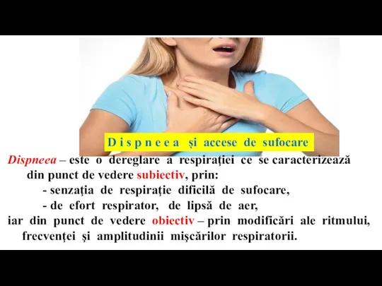 Dispneea – este o dereglare a respiraţiei ce se caracterizează din punct