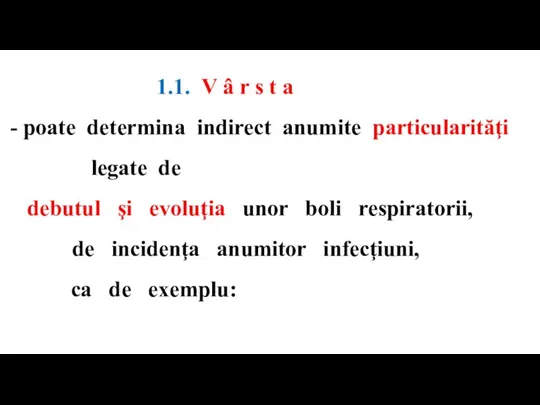 1.1. V â r s t a - poate determina indirect anumite