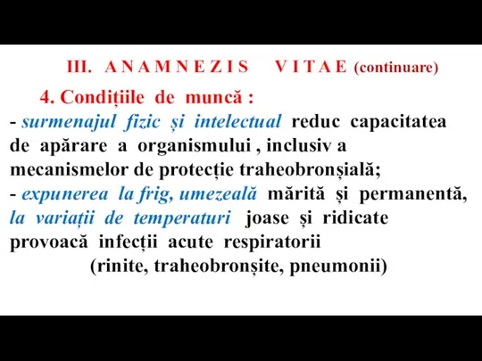 4. Condițiile de muncă : - surmenajul fizic și intelectual reduc capacitatea