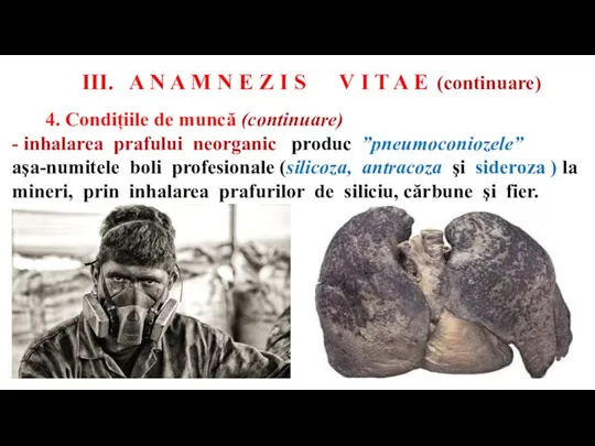 4. Condițiile de muncă (continuare) - inhalarea prafului neorganic produc ”pneumoconiozele” aşa-numitele