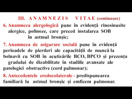 6. Anamneza alergologică pune în evidență rinosinusite alergice, polinoze, care preced instalarea