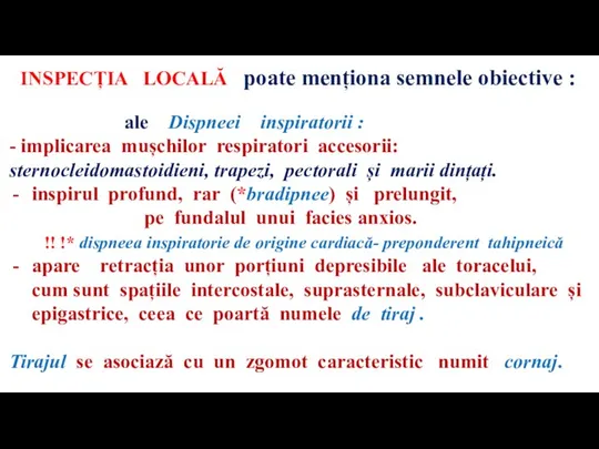 ale Dispneei inspiratorii : - implicarea mușchilor respiratori accesorii: sternocleidomastoidieni, trapezi, pectorali