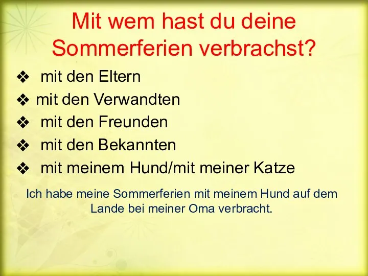 Mit wem hast du deine Sommerferien verbrachst? mit den Eltern mit den