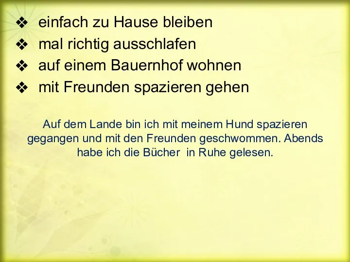 einfach zu Hause bleiben mal richtig ausschlafen auf einem Bauernhof wohnen mit