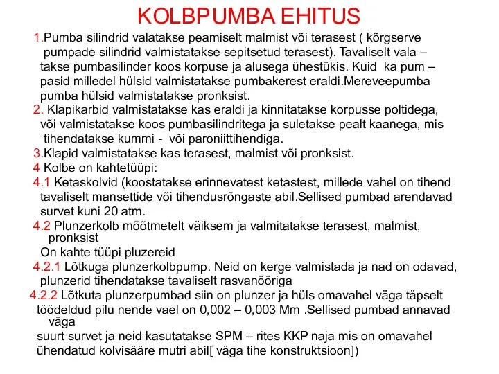 KOLBPUMBA EHITUS 1.Pumba silindrid valatakse peamiselt malmist või terasest ( kõrgserve pumpade