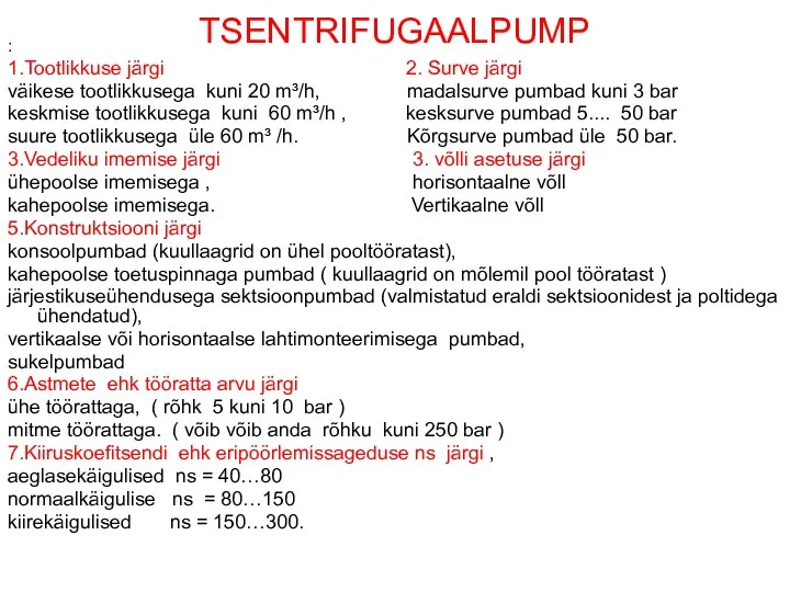 TSENTRIFUGAALPUMP : 1.Tootlikkuse järgi 2. Surve järgi väikese tootlikkusega kuni 20 m³/h,