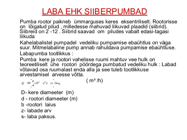 LABA EHK SIIBERPUMBAD Pumba rootor paikneb ümmarguses keres eksentriliselt. Rootorisse on lõigatud