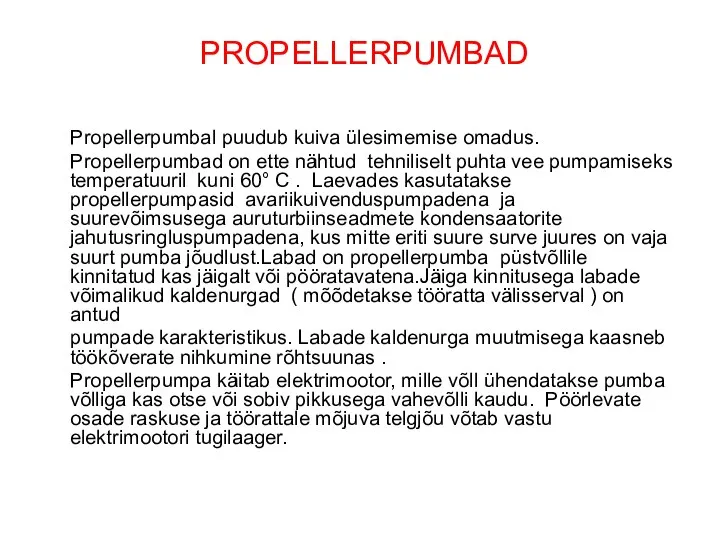 PROPELLERPUMBAD Propellerpumbal puudub kuiva ülesimemise omadus. Propellerpumbad on ette nähtud tehniliselt puhta