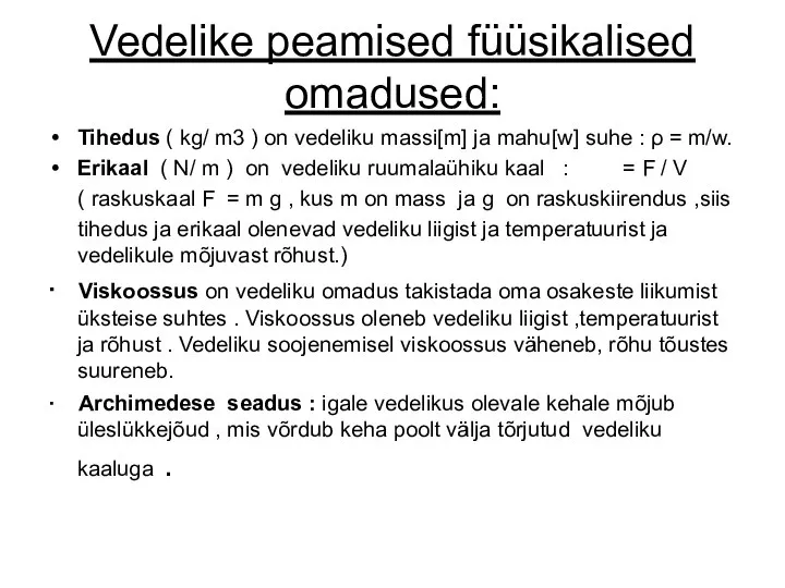 Vedelike peamised füüsikalised omadused: Tihedus ( kg/ m3 ) on vedeliku massi[m]