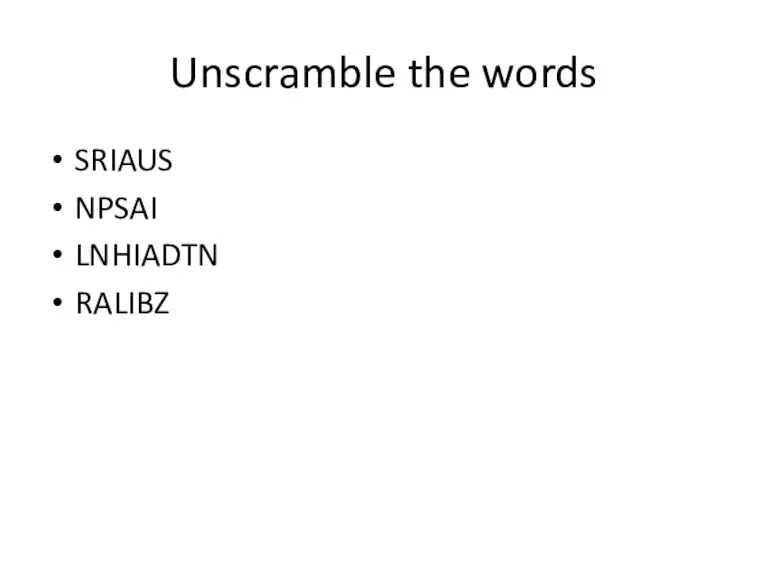 Unscramble the words SRIAUS NPSAI LNHIADTN RALIBZ