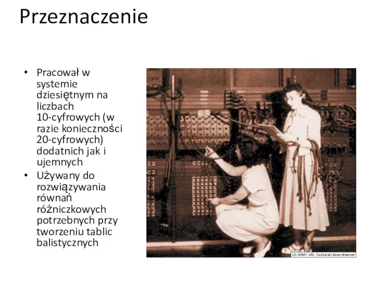 Przeznaczenie Pracował w systemie dziesiętnym na liczbach 10-cyfrowych (w razie konieczności 20-cyfrowych)