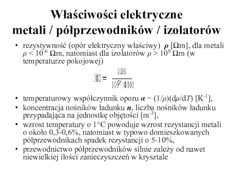 Właściwości elektryczne metali / półprzewodników / izolatorów rezystywność (opór elektryczny właściwy) ρ