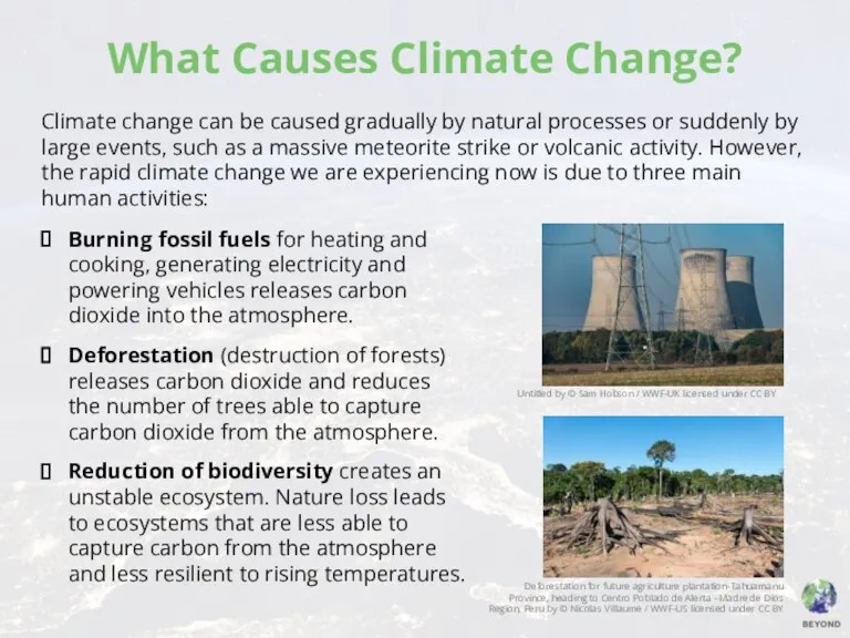 What Causes Climate Change? Climate change can be caused gradually by natural