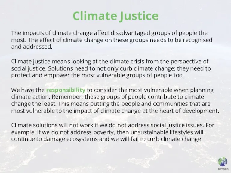 Climate Justice The impacts of climate change affect disadvantaged groups of people