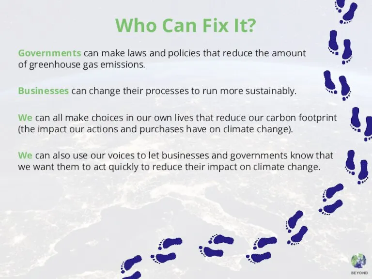 Who Can Fix It? Governments can make laws and policies that reduce