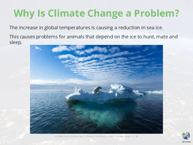 Why Is Climate Change a Problem? The increase in global temperatures is