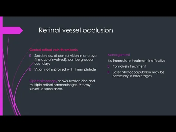 Retinal vessel occlusion Central retinal vein thrombosis Sudden loss of central vision