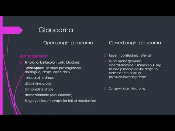 Glaucoma Open-angle glaucoma Management timolol or betaxolol (beta blockers) latanoprost (or other