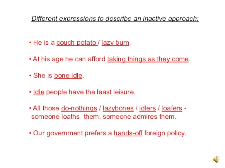 Different expressions to describe an inactive approach: He is a couch potato