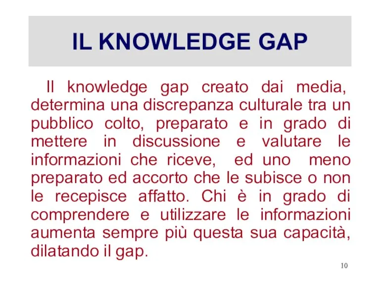 IL KNOWLEDGE GAP Il knowledge gap creato dai media, determina una discrepanza
