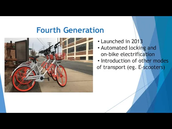 Fourth Generation Launched in 2013 Automated locking and on-bike electrification Introduction of