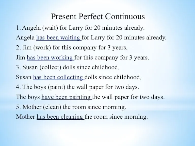 Present Perfect Continuous 1. Angela (wait) for Larry for 20 minutes already.