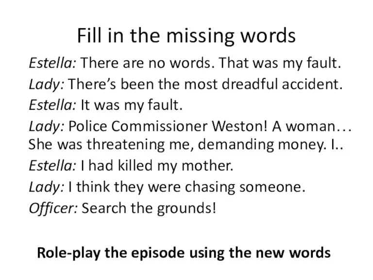 Fill in the missing words Estella: There are no words. That was