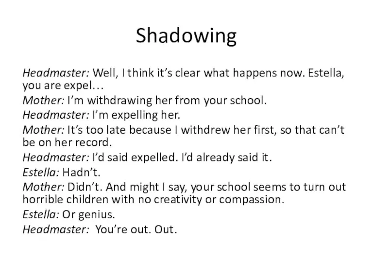 Shadowing Headmaster: Well, I think it’s clear what happens now. Estella, you