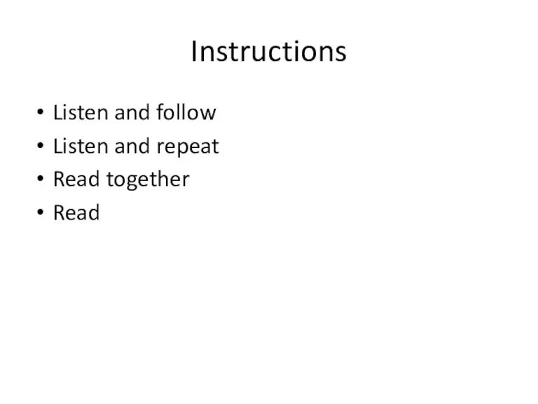 Listen and follow Listen and repeat Read together Read Instructions