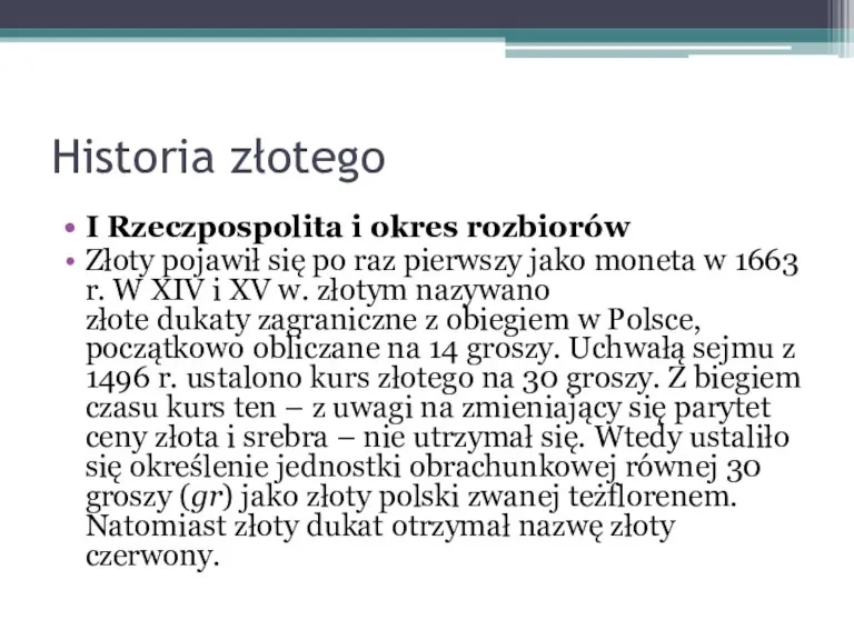 Historia złotego I Rzeczpospolita i okres rozbiorów Złoty pojawił się po raz