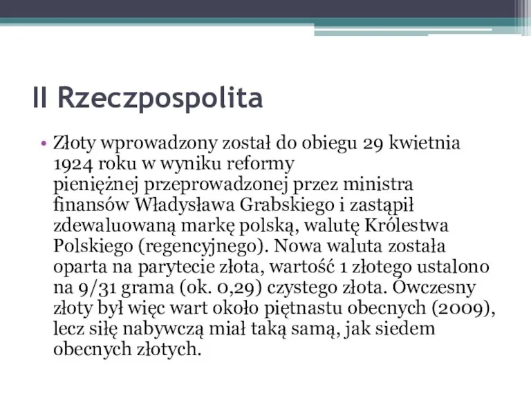 II Rzeczpospolita Złoty wprowadzony został do obiegu 29 kwietnia 1924 roku w