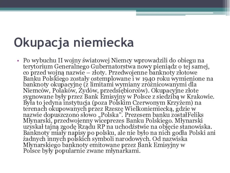 Okupacja niemiecka Po wybuchu II wojny światowej Niemcy wprowadzili do obiegu na