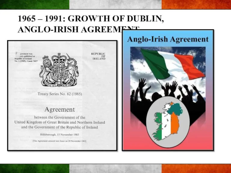 1965 – 1991: GROWTH OF DUBLIN, ANGLO-IRISH AGREEMENT