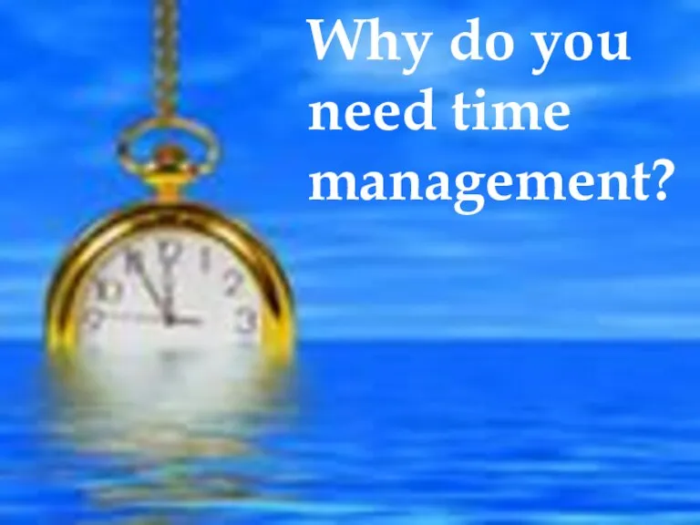 Why do you need time management?