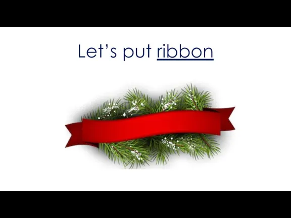 Let’s put ribbon