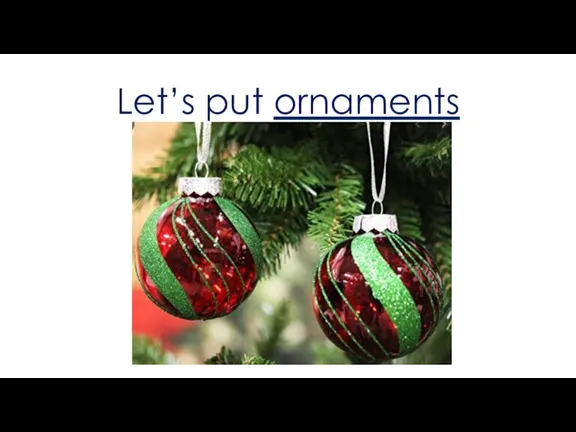 Let’s put ornaments