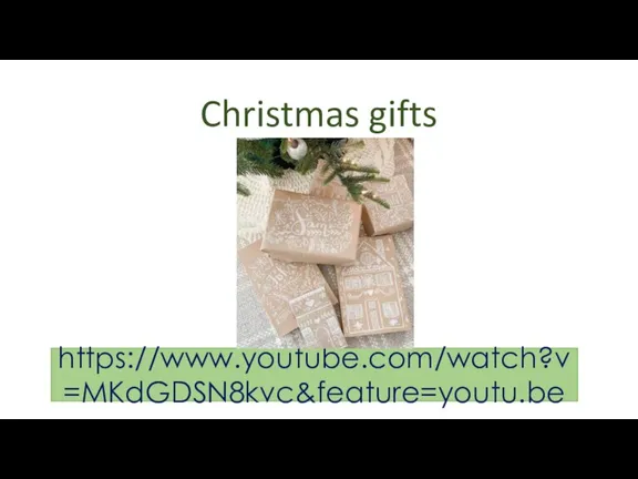 https://www.youtube.com/watch?v=MKdGDSN8kvc&feature=youtu.be Christmas gifts