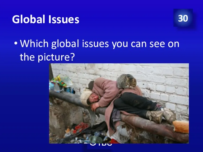 Global Issues Which global issues you can see on the picture? 30