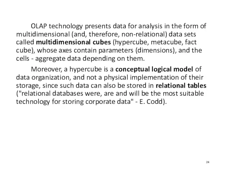 OLAP technology presents data for analysis in the form of multidimensional (and,