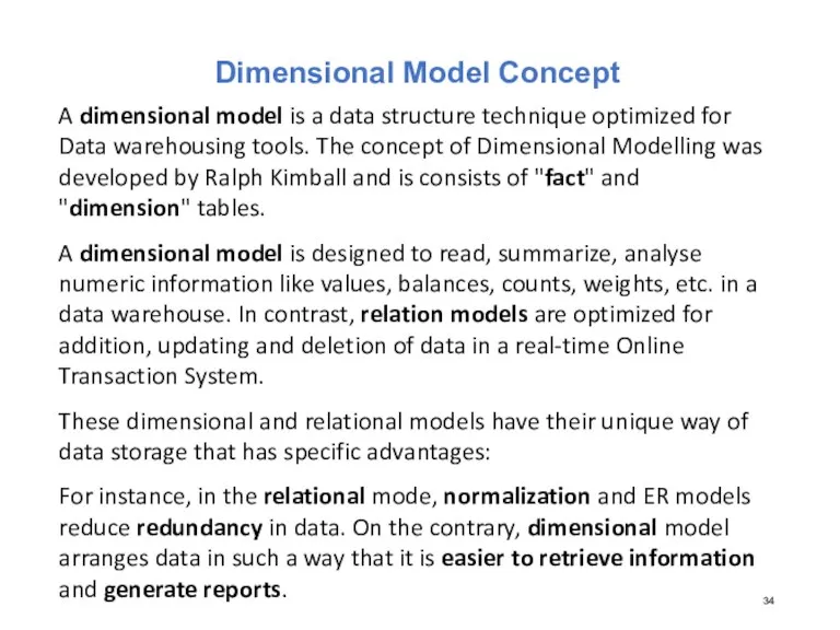 Dimensional Model Concept A dimensional model is a data structure technique optimized