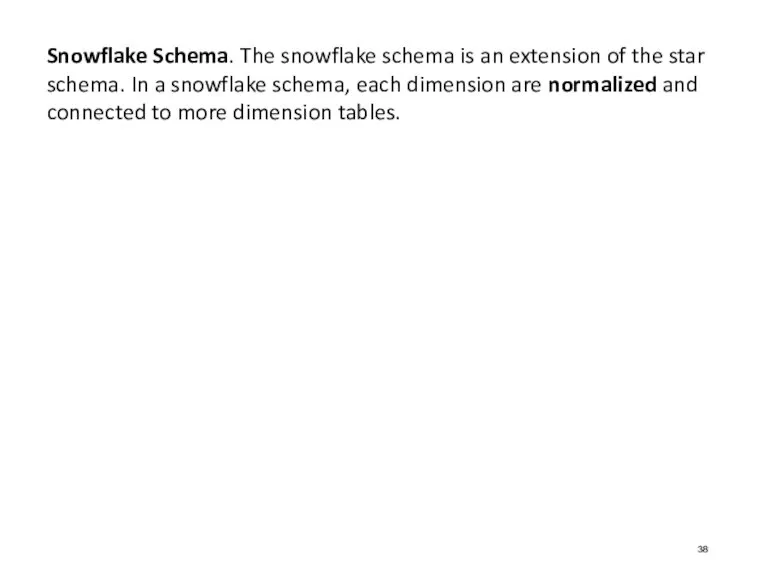 Snowflake Schema. The snowflake schema is an extension of the star schema.