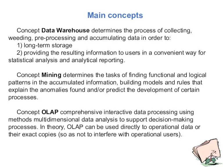 Concept Data Warehouse determines the process of collecting, weeding, pre-processing and accumulating