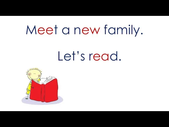 Meet a new family. Let’s read.