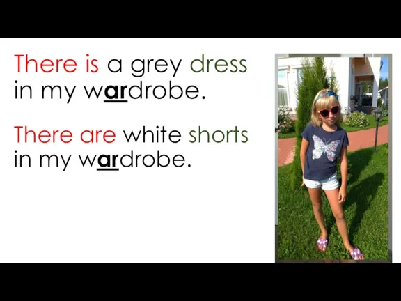 There are white shorts in my wardrobe. There is a grey dress in my wardrobe.