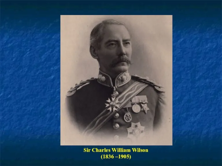 Sir Charles William Wilson (1836 –1905)