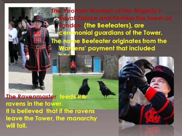 The Yeomen Warders of Her Majesty’s Royal Palace and Fortress the Tower
