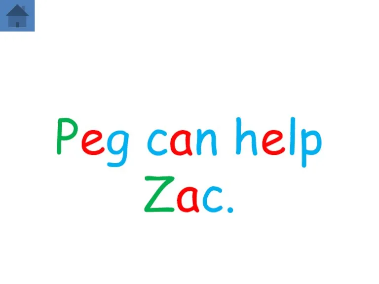 Peg can help Zac.