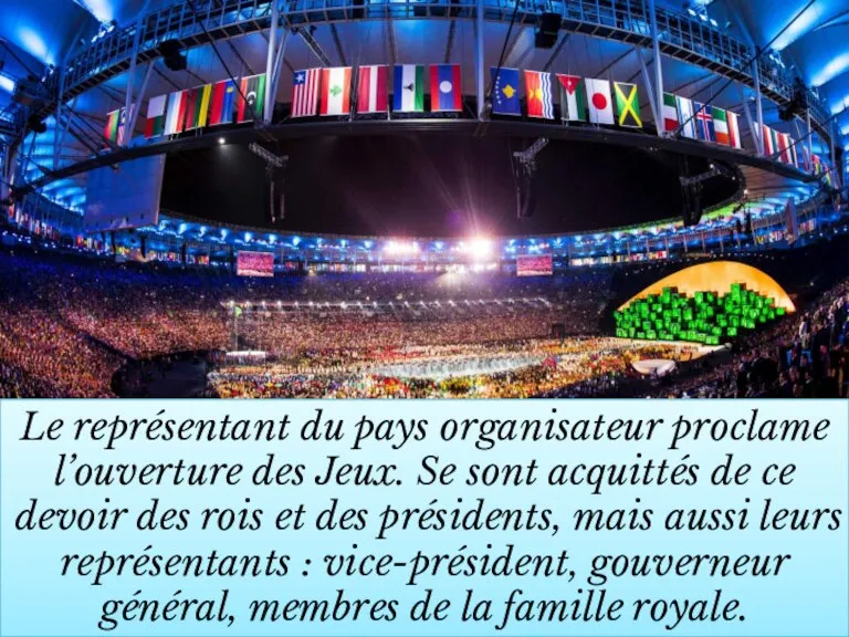 Le représentant du pays organisateur proclame l’ouverture des Jeux. Se sont acquittés