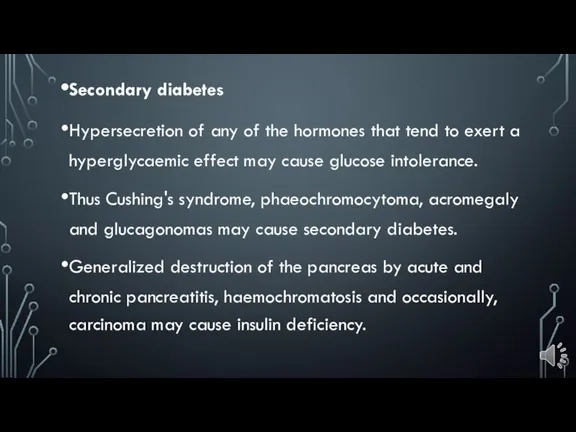 Secondary diabetes Hypersecretion of any of the hormones that tend to exert