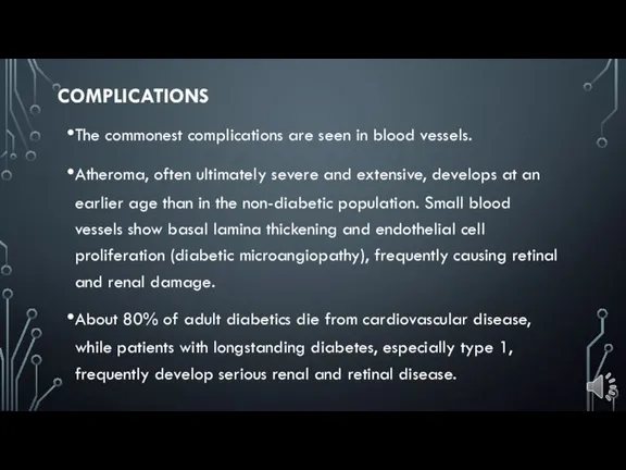 COMPLICATIONS The commonest complications are seen in blood vessels. Atheroma, often ultimately